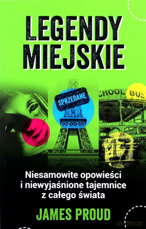 Legendy miejskie. Niesamowite opowieści i niewyjaśnione tajemnice z całego świata - James Proud [KSIĄŻKA]