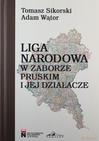 Liga Narodowa w zaborze pruskim i jej działacze - Tomasz Sikorski, Adam Wątor [KSIĄŻKA]