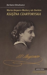 MARIA AMPARO Księżna Czartoryska - Barbara Obtułowicz [KSIĄŻKA]