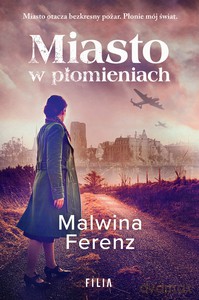 Miasto w płomieniach - Malwina Ferenz [KSIĄŻKA]