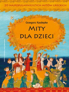Mity dla dzieci - Grzegorz Kasdepke [KSIĄŻKA]