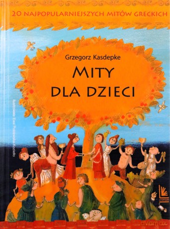 Mity dla dzieci - Grzegorz Kasdepke [KSIĄŻKA]