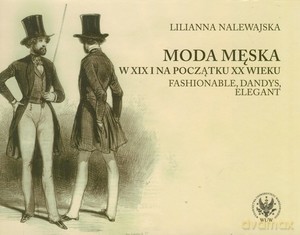 Moda męska w XIX i na początku XX wieku - Lilianna Nalewajska [KSIĄŻKA]