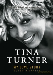 My Love Story. Autobiografia - Tina Turner [KSIĄŻKA]
