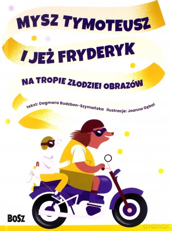 Mysz Tymoteusz i jeż Fryderyk. Na tropie złodziei obrazów - Dagmara Budzbon-Szymańska [KSIĄŻKA]