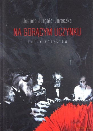 Na gorącym uczynku - Joanna Jurgała-Jureczka [KSIĄŻKA]