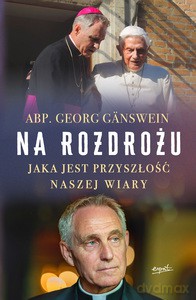 Na rozdrożu - Georg APB Gänswein [KSIĄŻKA]