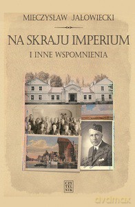 Na skraju Imperium i inne wspomnienia - Mieczysław Jałowiecki [KSIĄŻKA]