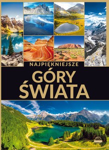 Najpiękniejsze góry świata [KSIĄŻKA]
