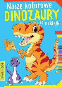 Nasze kolorowe Dinozaury [KSIĄŻKA]