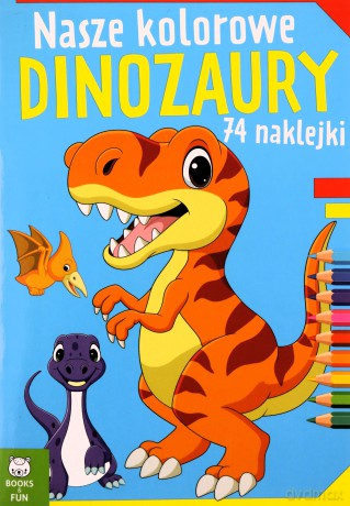 Nasze kolorowe Dinozaury [KSIĄŻKA]
