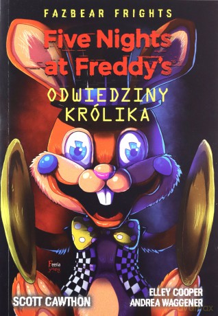 Odwiedziny królika. Five Nights At Freddy's - Scott Cawthon [KSIĄŻKA]