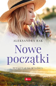 Pensjonat na wzgórzu (Tom 3) Nowe początki - Aleksandra Rak [KSIĄŻKA]