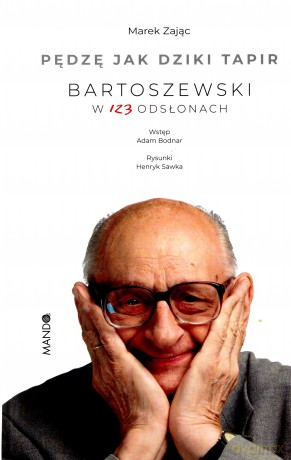 Pędzę jak dziki tapir. Bartoszewski w 123 odsłonach - Marek Zając [KSIĄŻKA]