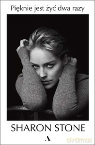 Pięknie jest żyć dwa razy - Sharon Stone [KSIĄŻKA]
