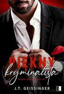 Piękny kryminalista (Tom 2) Piękni gangsterzy - T. Geissinger J. [KSIĄŻKA]