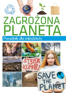 Poradnik dla młodzieży. Zagrożona planeta - Krzysztof Ulanowski [KSIĄŻKA]
