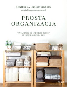 Prosta organizacja - Agnieszka Krakós-Gorący [KSIĄŻKA]