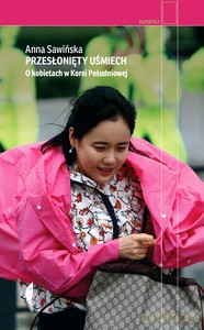 Przesłonięty uśmiechKobiety w Korei Południowej - Anna Sawińska [KSIĄŻKA]