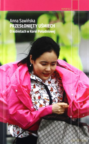 Przesłonięty uśmiechKobiety w Korei Południowej - Anna Sawińska [KSIĄŻKA]