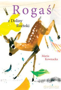 Rogaś z Doliny Roztoki - Maria Kownacka [KSIĄŻKA]
