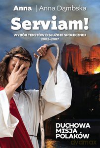Serviam. Duchowa misja Polaków - Anna Dąmbska [KSIĄŻKA]