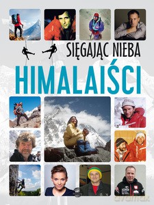 Sięgając nieba. Himalaiści - Krzysztof Ulanowski [KSIĄŻKA]
