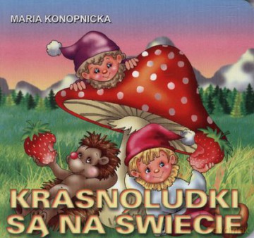 Krasnoludki Są Na Świecie (twarda) - Maria Konopnicka [KSIĄŻKA]