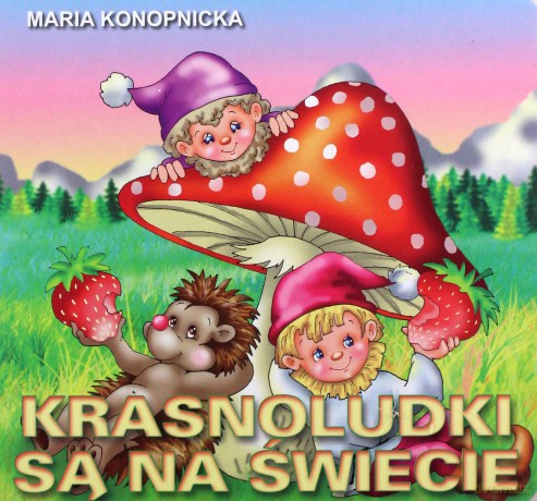 Krasnoludki Są Na Świecie (twarda) - Maria Konopnicka [KSIĄŻKA]