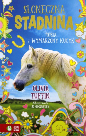 Słoneczna stadnina (Tom 1) Tosia i wymarzony kucyk - Olivia Tuffin [KSIĄŻKA]