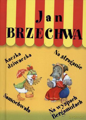Kaczka Dziwaczka Na Straganie Samochwała Na Wyspach Bergamutach (twarda) - Jan Brzechwa [KSIĄŻKA]