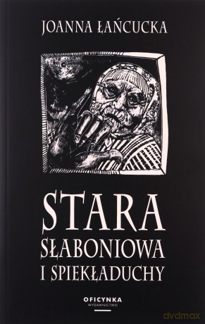 Stara Słaboniowa i Spiekładuchy (mk, wyd. 2022) - Joanna Łańcucka [KSIĄŻKA]