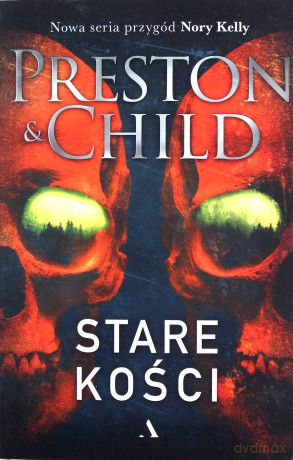 Stare kości - Douglas Preston, Lincoln Child [KSIĄŻKA]