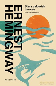 Stary człowiek i morze - Ernest Hemingway [KSIĄŻKA]