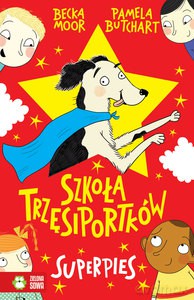Szkoła Trzęsiportków. Superpies - Pamela Butchart [KSIĄŻKA]