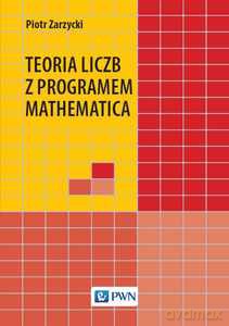 Teoria liczb z programem Mathematica - Piotr Zarzycki [KSIĄŻKA]
