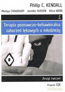 Terapia poznawczo-behawioralna zaburzeń lękowych u młodzieży. Zeszyt Ćwiczeń. program lęk - A. Webb, J. Hudson [KSIĄŻKA]