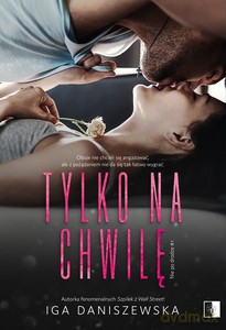 Tylko na chwilę - Iga Daniszewska [KSIĄŻKA]