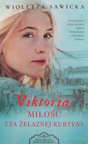 Viktoria. Miłość zza żelaznej kurtyny - Wioletta Sawicka [KSIĄŻKA]