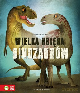 Wielka księga dinozaurów - Federica Magrin [KSIĄŻKA]