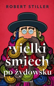 Wielki śmiech po żydowsku, czyli wczorajszy i dzisiejszy świat w tysiącach dowcipów i dykteryjek żyd - Robert Stiller [KSIĄŻKA]