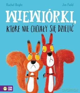 Wiewiórki, które nie chciały się dzielić - Rachel Bright [KSIĄŻKA]