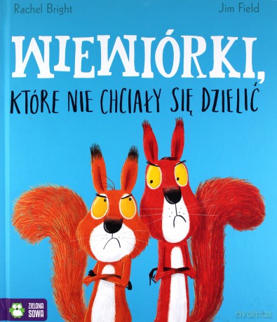 Wiewiórki, które nie chciały się dzielić - Rachel Bright [KSIĄŻKA]