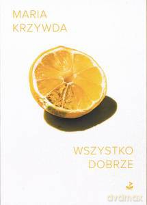 Wszystko dobrze - Maria Krzywda [KSIĄŻKA]