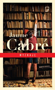 Wyznaję - Jaume Cabre [KSIĄŻKA]