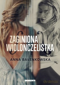 Zaginiona wiolonczelistka - Anna Bałenkowska [KSIĄŻKA]