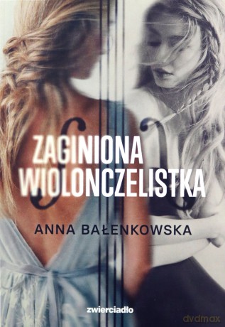 Zaginiona wiolonczelistka - Anna Bałenkowska [KSIĄŻKA]