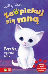 Zaopiekuj się mną. Perełka, wyjątkowa kotka - Holly Webb [KSIĄŻKA]