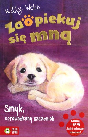 Zaopiekuj się mną. Smyk, uprowadzony szczeniak - Holly Webb [KSIĄŻKA]