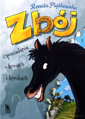 Zbój. Opowiadania o koniach i konikach - Renata Piątkowska [KSIĄŻKA]